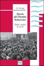 50729 - Nevskij, V.I. - Storia del Partito bolscevico. Dalle origini al 1917