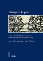 50735 - Broggio-Paoli, P.-M.P. - Stringere la pace. Teorie e pratiche della conciliazione nell'Europa moderna XV-XVIII secolo 