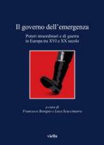 50737 - Benigno-Succimarra, F.-L. cur - Governo dell'emergenza. Poteri straordinari e di guerra in Europa tra XVI e XX secolo (Il)