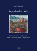 50739 - Taviani, C. - Superba discordia. Guerra, rivolta e pacificazione nella Genova di primo Cinquecento