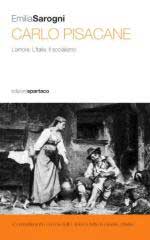 50768 - Sarogni, E. - Carlo Pisacane. L'amore. L'Italia. Il socialismo