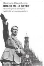 50769 - Rausching, H. - Hitler mi ha detto. I discorsi privati del Fuehrer rivelati da un suo oppositore