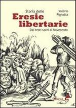 50771 - Pignatta, V. - Eresie libertarie. Dai testi sacri al Novecento