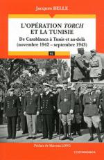 50776 - Lopez, J. - Operation Torch et la Tunisie. De Casablanca a Tunis. Novembre 1942-septembre 1943 (L')