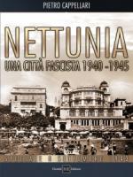 50810 - Cappellari, P. - Nettunia una citta' fascista 1940-1945