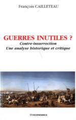 50829 - Cailleteau, F. - Guerres inutiles? Contre-insurrection: une analyse historique et critique