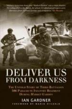 50894 - Gardner, I. - Deliver Us From Darkness. The untold story of Third Battalion 506 Parachute Infantry Regiment during Market Gardern