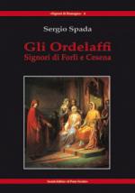 50902 - Spada, S. - Ordelaffi. Signori di Forli' e di Cesena (Gli)