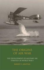 50906 - Grattan, R.F. - Origins of Air War. Development of Military Air Strategy in WWI (The)