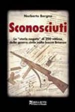 50913 - Bergna, N. - Sconosciuti. Le 'storie negate' di 200 vittime della guerra civile nella bassa Brianza