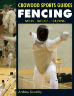 50942 - Sowerby, A. - Fencing. Skills, Tactics and Training - Crowood Sports Guides