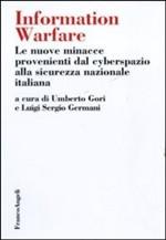 50983 - Gori-Germani, U.-L.S. cur - Information Warfare. Le nuove minacce provenienti dal cyberspazio alla sicurezza nazionale italiana