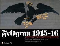 50998 - Wooley, C. - Feldgrau 1915-16. The War and Peace Time Uniforms of the German Army - The Official Regulations of 1915-1916