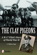 51006 - Sage, E.H. - Clay Pigeons. A B-17 Pilot's Story of World War II (The)