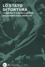 51032 - Naquel, P.V. - Stato di tortura. La guerra d'Algeria e la crisi della democrazia francese (Lo)