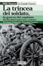 51091 - Giannetti-Lovison, G.-G. - Trincea del soldato. La guerra del capitano. Due diari della grande guerra a confronto (La)