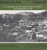 51104 - AAVV,  - Romagna 1944-45. Le immagini dei fotografi di guerra inglesi dall'Appennino al Po