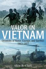 51145 - Clark, A.B. - Valor in Vietnam. Chronicles of Honor, Courage, and Sacrifice 1963-1977