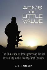 51150 - Lamborn, G.L. - Arms of Little Value. The Challenge of Insurgency and Global Instability in the 21st Century 