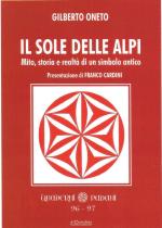 51173 - Oneto, G. - Sole delle Alpi. Mito, storia e realta' di un simbolo antico (Il)