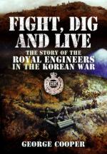 51195 - Cooper, G. - Fight, Dig and Live. The Story of the Royal Engineers in the Korean War