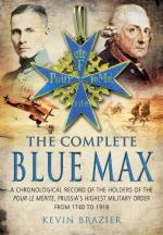 51226 - Brazier, K. - Complete Blue Max. A Chronological Record of the Holders of the Pour le Merite, Prussia's Highest Military Order, from 1740 to 1918 (The)