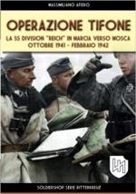 51230 - Afiero, M. - Operazione Tifone. La SS Division 'Reich' in marcia verso Mosca Ottobre 1941-febbraio 1942