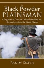 51298 - Smith, R. - Black Powder Plainsman. A Beginner's Guide to Muzzleloading and Reenactment on the Great Plains (The)