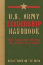 51322 - US Department of the Army,  - US Army Leadership Handbook.Skills, Tactics, and Techniques for Leading in Any Situation  