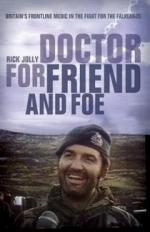 51338 - Jolly, R. - Doctor for Friend and Foe. Britain's Frontline Medic in the Fight for the Falklands