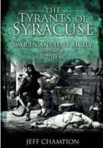 51355 - Champion, J. - Tyrants of Syracuse. War in Ancient Sicily Vol 2: 367-211 BC (The)