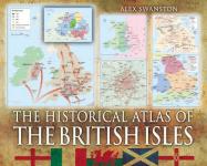 51359 - Swanston, A. - Historical Atlas of the British Isles (The)