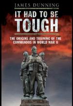 51376 - Dunning, J. - It Had to Be Tough. The Origins and Training of the Commandos in WWII