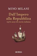 51401 - Milani, M. - Storia d'Italia dall'impero alla repubblica. 1470 anni di storia italiana (La)
