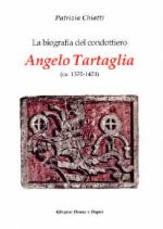 51403 - Chiatti, P. - Biografia del condottiero Angelo Tartaglia 1370-1421 (La)