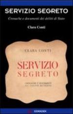 51443 - Conti, C. - Servizio Segreto. Cronache e documenti dei delitti di stato