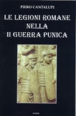 51465 - Cantalupi, P. - Legioni romane nella II Guerra Punica (Le)