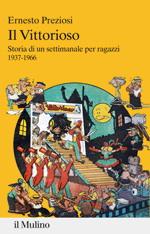 51494 - Preziosi , E. - Vittorioso. Storia di un settimanale per ragazzi 1937-1966 (Il)