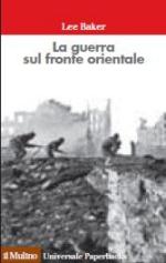 51498 - Baker, L. - Guerra sul Fronte Orientale (La)