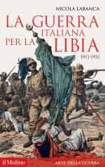 51499 - Labanca, N. - Guerra italiana per la Libia 1911-1931 (La)