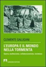 51502 - Galligani, C. - Europa e il mondo nella tormenta. Guerra, nazifascismo, collaborazionismo, resistenza (L')