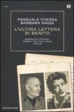 51505 - Chessa-Raggi, P.-B. - Ultima lettera di Benito. Mussolini e Petacci: amore e politica a Salo' 1943-1945 (L')