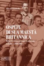 51518 - Gambella, A. - Ospite di Sua Maesta' britannica. Dalla Cirenaica ai campi di prigionia in India 1940-1943