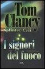 51546 - Clancy-Michaels, T.-D. - Splinter Cell. I signori del fuoco
