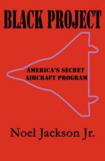 51589 - Jackson, N. - Black Project. America's Secret Aircraft Program