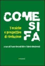 51645 - Berardi-Monteverdi, F.-V. cur - Come si fa. Tecniche nella storia e prospettive di rivoluzione