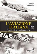 51673 - Molteni, M. - Aviazione italiana 1940-1945. Azioni belliche e scelte operative (L')