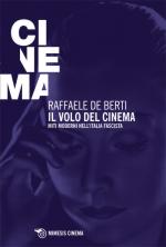 51679 - De Berti, R. - Volo del cinema. Miti moderni nell'Italia fascista (Il)