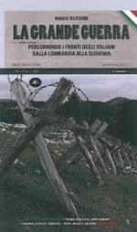 51684 - Bussoni, M. - Grande guerra. Percorrendo i fronti degli italiani dalla Lombardia alla Slovenia (La)