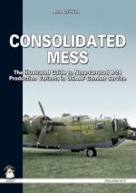 51716 - Griffith, A. - Consolidated Mess. The illustrated guide to nose-turreted B-24 production variants in USAAF combat service